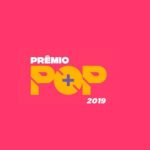 Imagem do post Confira os indicados ao Prêmio POP Mais 2019
